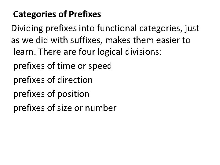 Categories of Prefixes Dividing prefixes into functional categories, just as we did with suffixes,