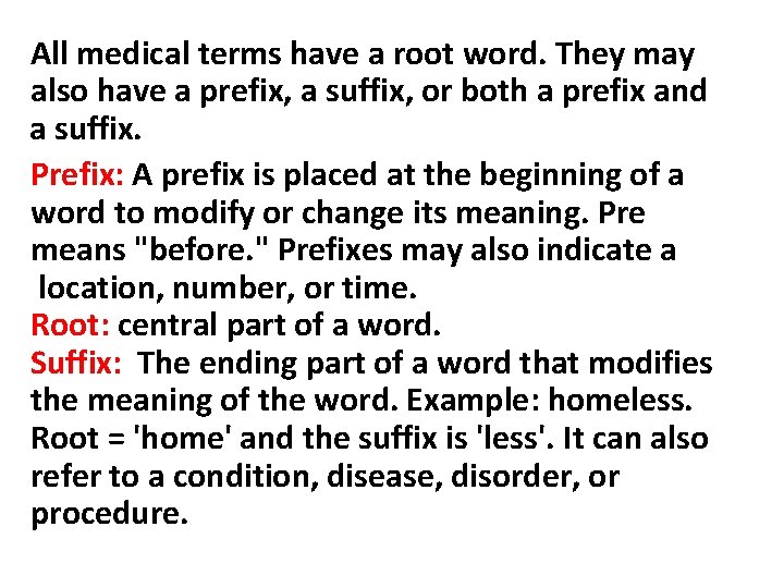 All medical terms have a root word. They may also have a prefix, a