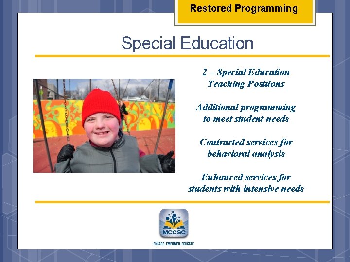 Restored Programming Special Education 2 – Special Education Teaching Positions Additional programming to meet