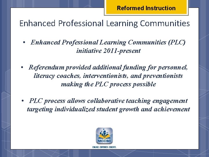 Reformed Instruction Enhanced Professional Learning Communities • Enhanced Professional Learning Communities (PLC) initiative 2011