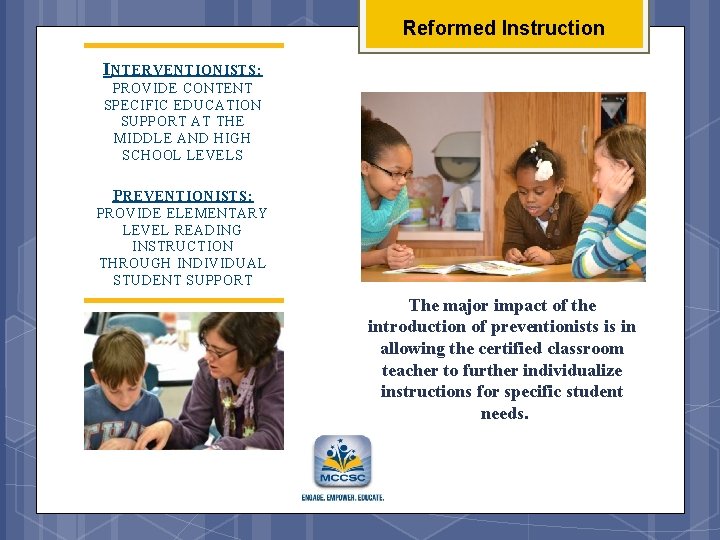 Reformed Instruction I NTERVENTIONISTS: PROVIDE CONTENT SPECIFIC EDUCATION SUPPORT AT THE MIDDLE AND HIGH