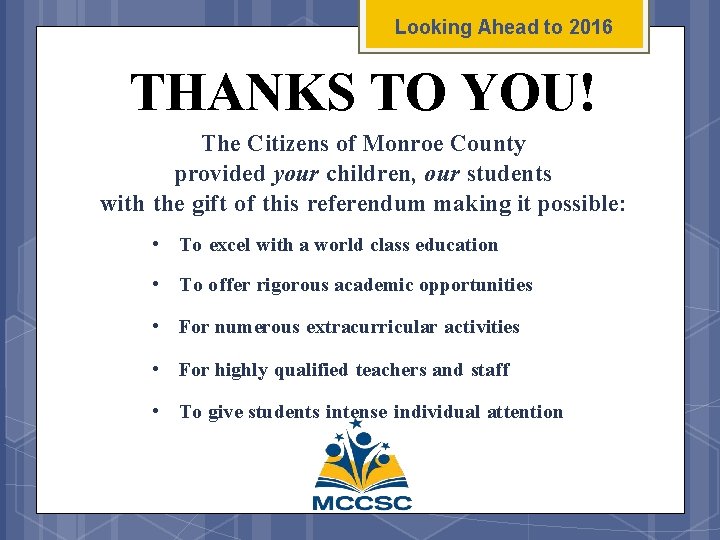 Looking Ahead to 2016 THANKS TO YOU! The Citizens of Monroe County provided your