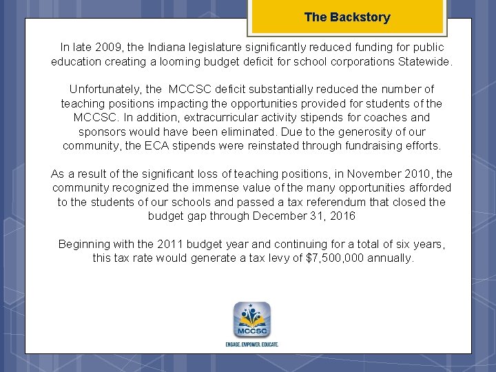 The Backstory In late 2009, the Indiana legislature significantly reduced funding for public education