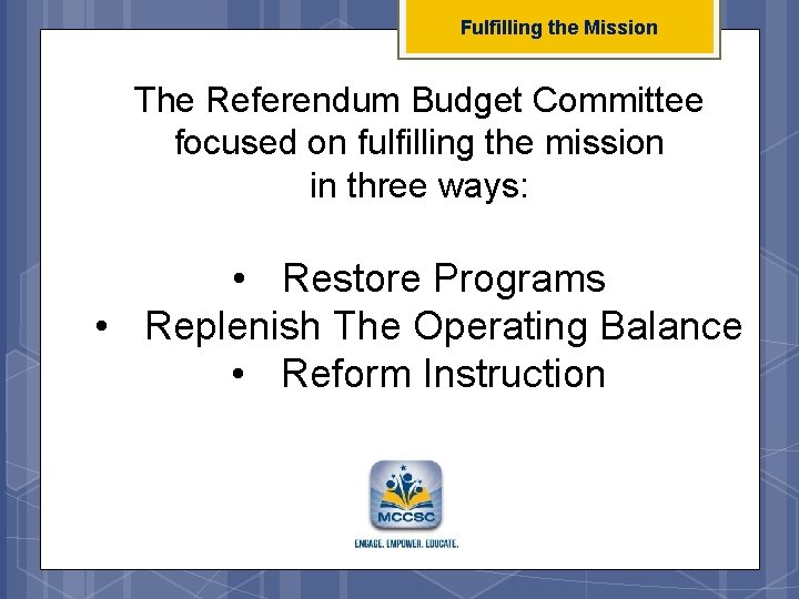 Fulfilling the Mission The Referendum Budget Committee focused on fulfilling the mission in three