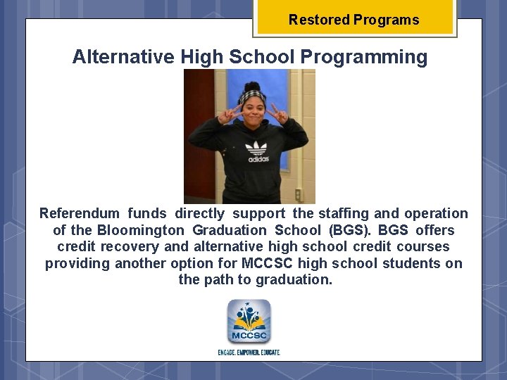 Restored Programs Alternative High School Programming Referendum funds directly support the staffing and operation