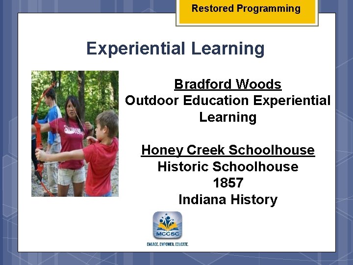 Restored Programming Experiential Learning Bradford Woods Outdoor Education Experiential Learning Honey Creek Schoolhouse Historic