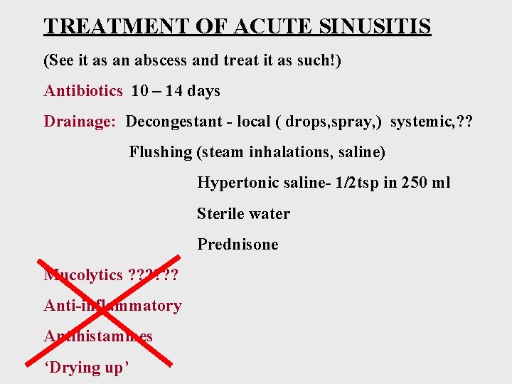 TREATMENT OF ACUTE SINUSITIS (See it as an abscess and treat it as such!)