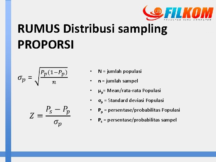 RUMUS Distribusi sampling PROPORSI • N = jumlah populasi • n = jumlah sampel