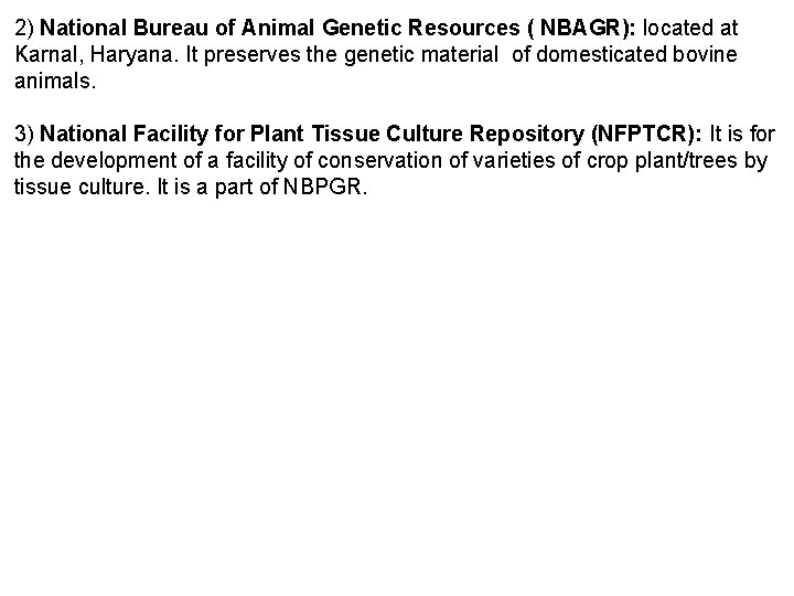 2) National Bureau of Animal Genetic Resources ( NBAGR): located at Karnal, Haryana. It