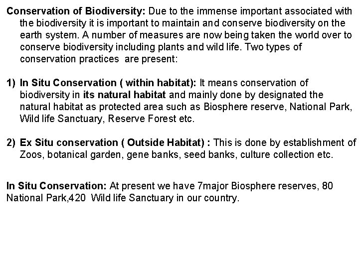 Conservation of Biodiversity: Due to the immense important associated with the biodiversity it is