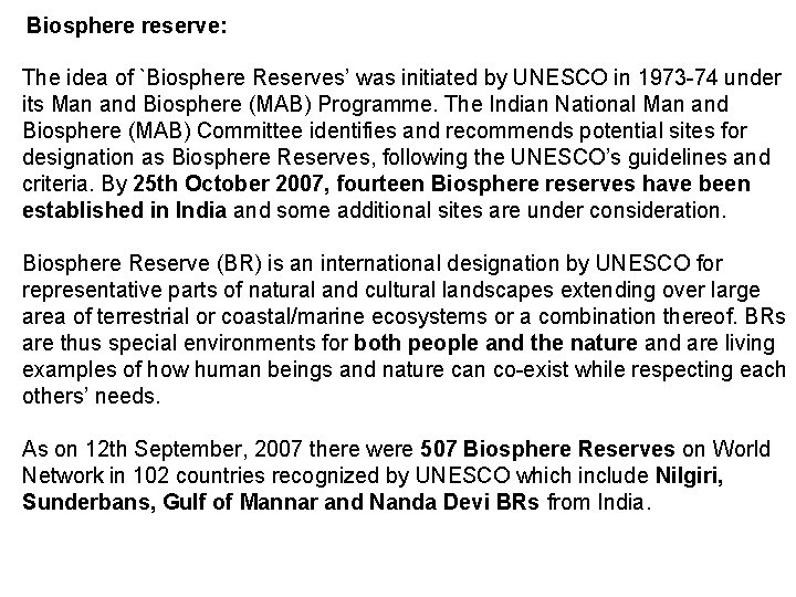 Biosphere reserve: The idea of `Biosphere Reserves’ was initiated by UNESCO in 1973 -74