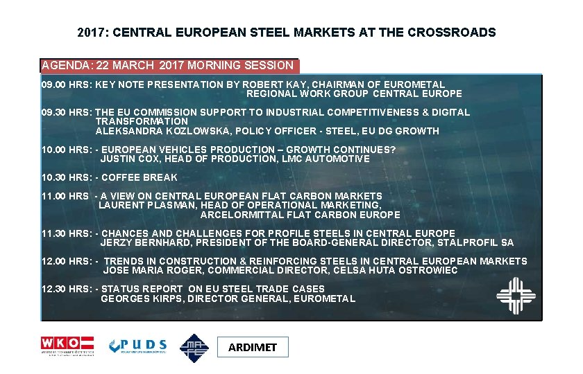 2017: CENTRAL EUROPEAN STEEL MARKETS AT THE CROSSROADS AGENDA: 22 MARCH 2017 MORNING SESSION