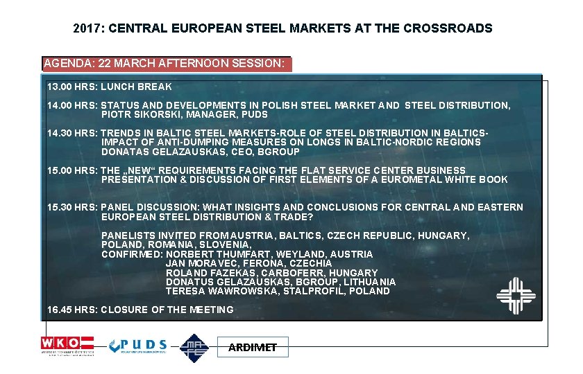 2017: CENTRAL EUROPEAN STEEL MARKETS AT THE CROSSROADS AGENDA: 22 MARCH AFTERNOON SESSION: 13.