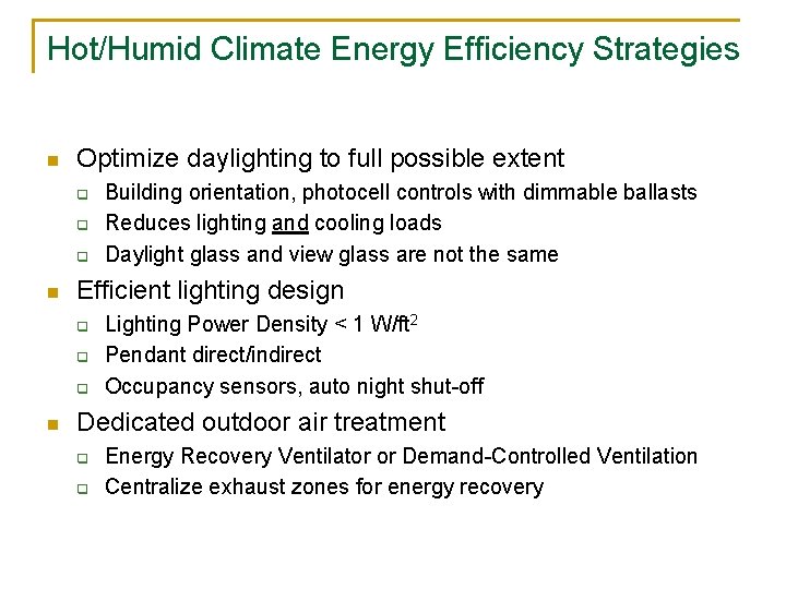 Hot/Humid Climate Energy Efficiency Strategies n Optimize daylighting to full possible extent q q