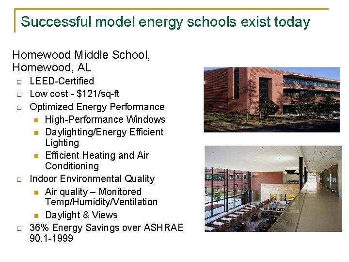 Successful model energy schools exist today Homewood Middle School, Homewood, AL q q q