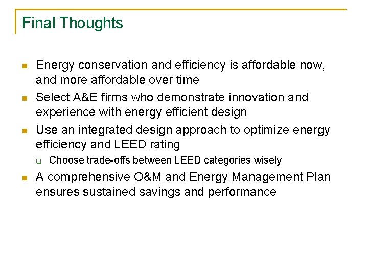 Final Thoughts n n n Energy conservation and efficiency is affordable now, and more