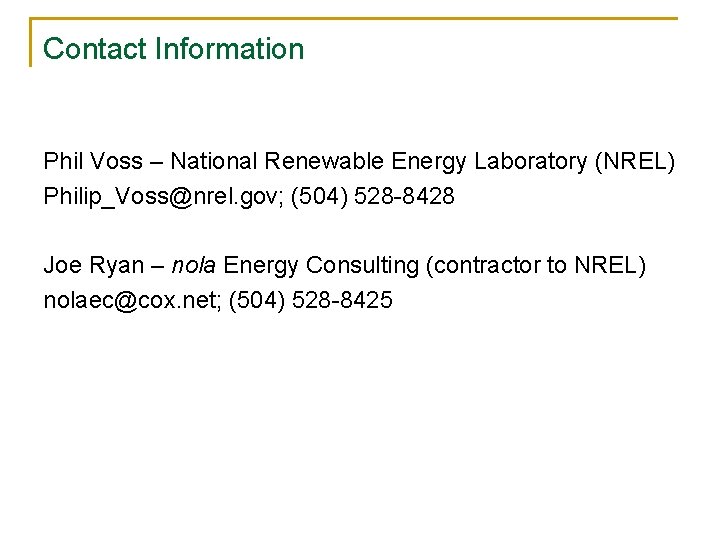 Contact Information Phil Voss – National Renewable Energy Laboratory (NREL) Philip_Voss@nrel. gov; (504) 528