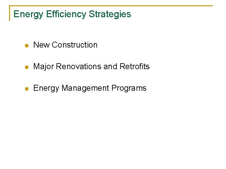 Energy Efficiency Strategies n New Construction n Major Renovations and Retrofits n Energy Management