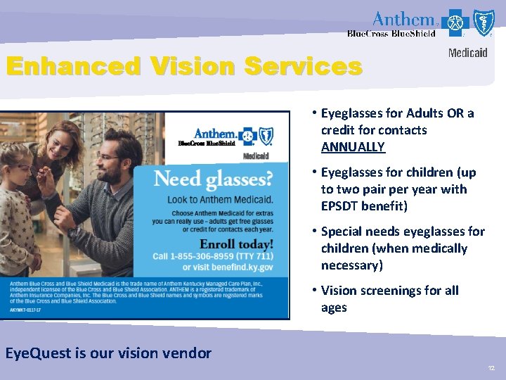 Enhanced Vision Services • Eyeglasses for Adults OR a credit for contacts ANNUALLY •