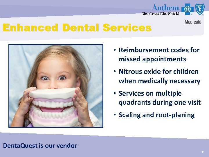 Enhanced Dental Services • Reimbursement codes for missed appointments • Nitrous oxide for children