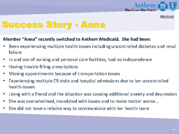 Success Story - Anna Member “Anna” recently switched to Anthem Medicaid. She had been: