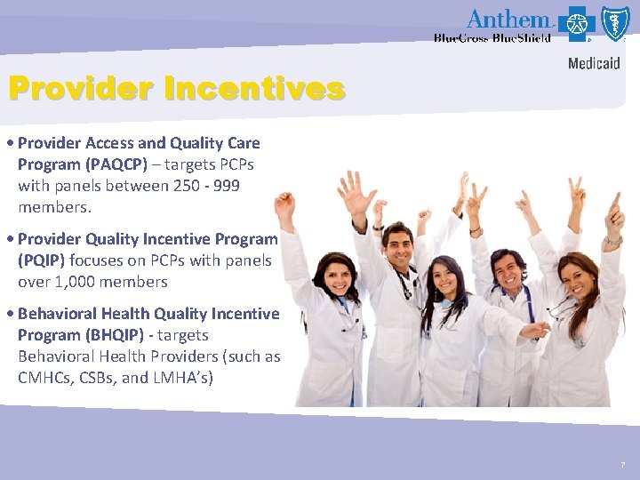 Provider Incentives Provider Access and Quality Care Program (PAQCP) – targets PCPs with panels