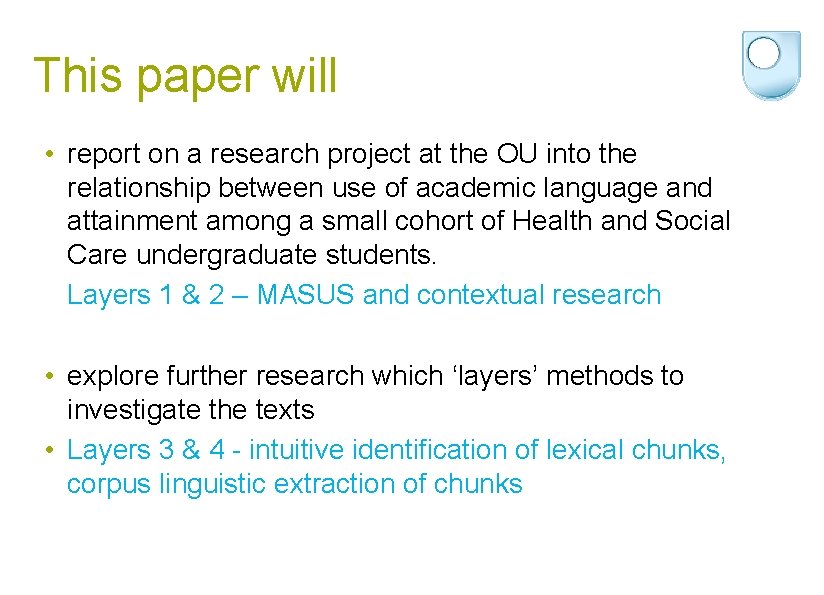 This paper will • report on a research project at the OU into the