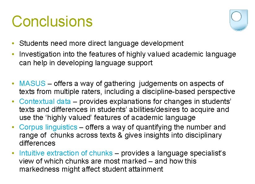 Conclusions • Students need more direct language development • Investigation into the features of