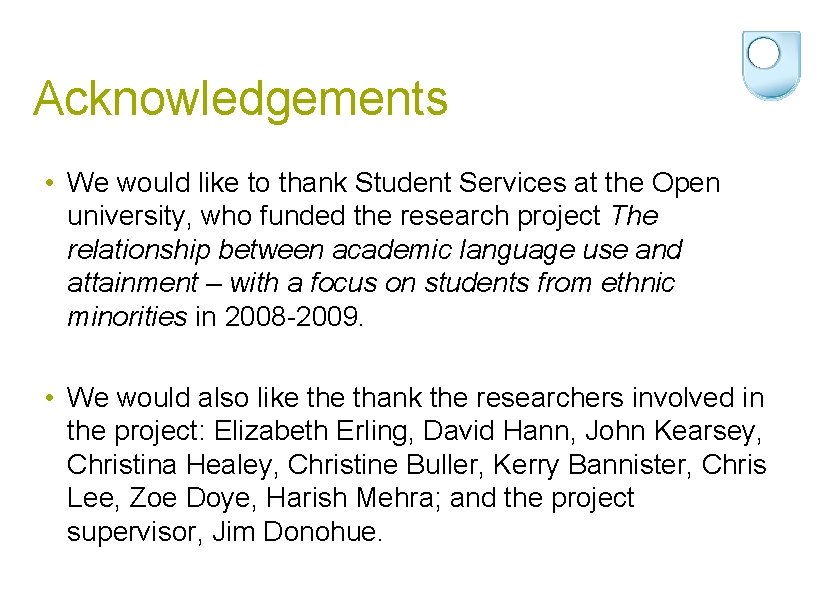 Acknowledgements • We would like to thank Student Services at the Open university, who