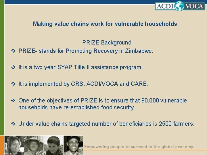 Making value chains work for vulnerable households PRIZE Background v PRIZE- stands for Promoting
