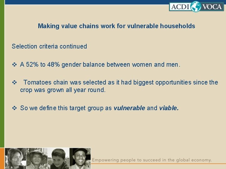 Making value chains work for vulnerable households Selection criteria continued v A 52% to