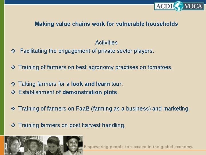 Making value chains work for vulnerable households Activities v Facilitating the engagement of private