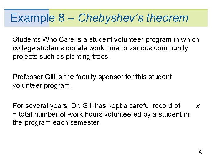Example 8 – Chebyshev’s theorem Students Who Care is a student volunteer program in