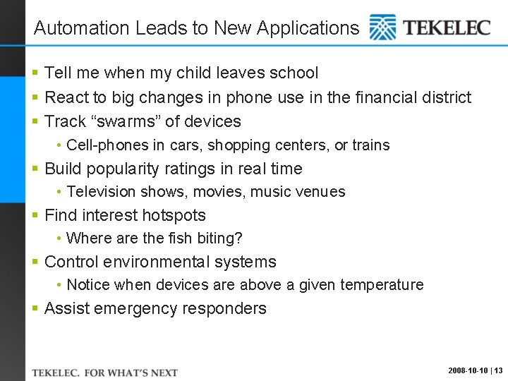 Automation Leads to New Applications § Tell me when my child leaves school §