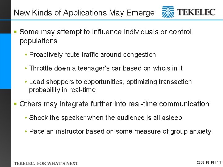 New Kinds of Applications May Emerge § Some may attempt to influence individuals or