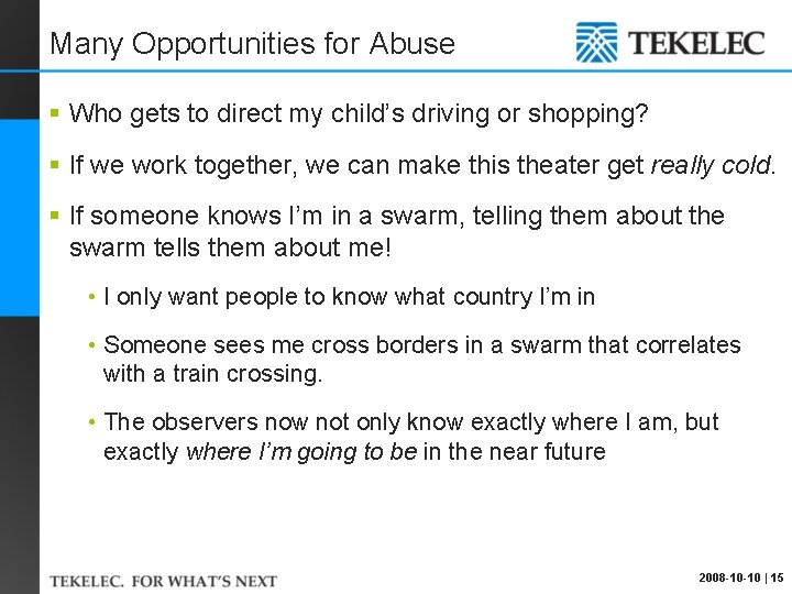 Many Opportunities for Abuse § Who gets to direct my child’s driving or shopping?