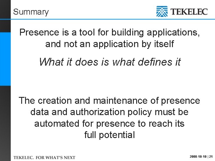 Summary Presence is a tool for building applications, and not an application by itself