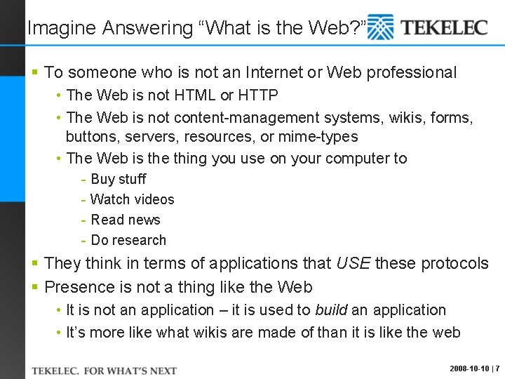 Imagine Answering “What is the Web? ” § To someone who is not an