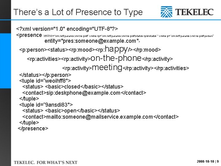 There’s a Lot of Presence to Type <? xml version="1. 0" encoding="UTF-8"? > <presence