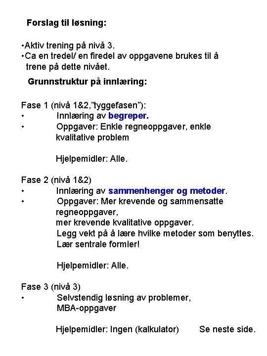 Forslag til løsning: • Aktiv trening på nivå 3. • Ca en tredel/ en