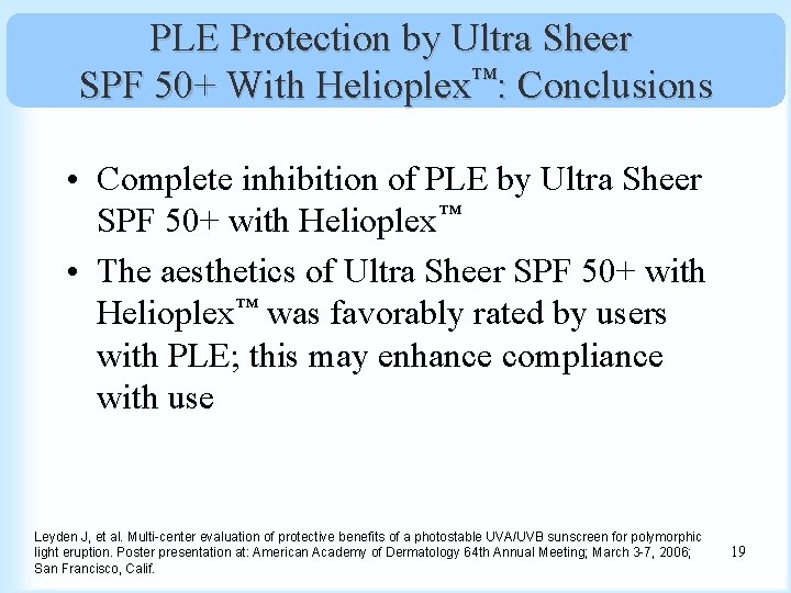 PLE Protection by Ultra Sheer SPF 50+ With Helioplex™: Conclusions • Complete inhibition of