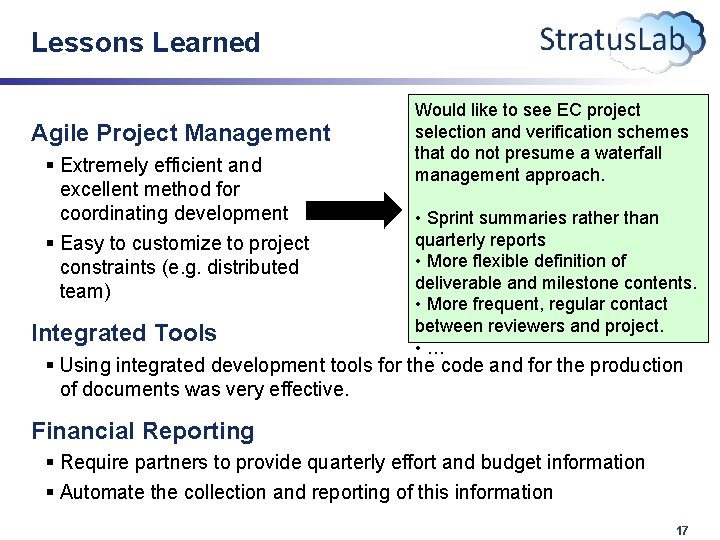 Lessons Learned Agile Project Management § Extremely efficient and excellent method for coordinating development