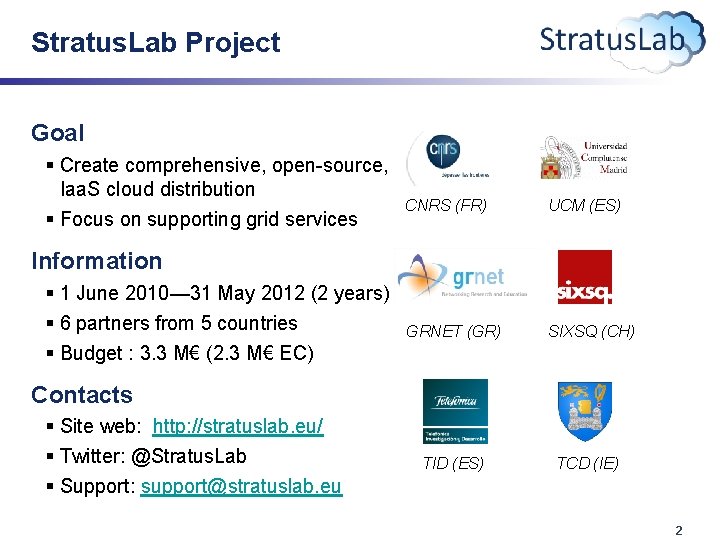 Stratus. Lab Project Goal § Create comprehensive, open-source, Iaa. S cloud distribution § Focus