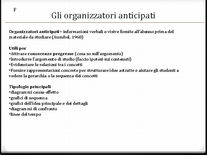 F Gli organizzatori anticipati Organizzatori anticipati= informazioni verbali o visive fornite all’alunno prima del