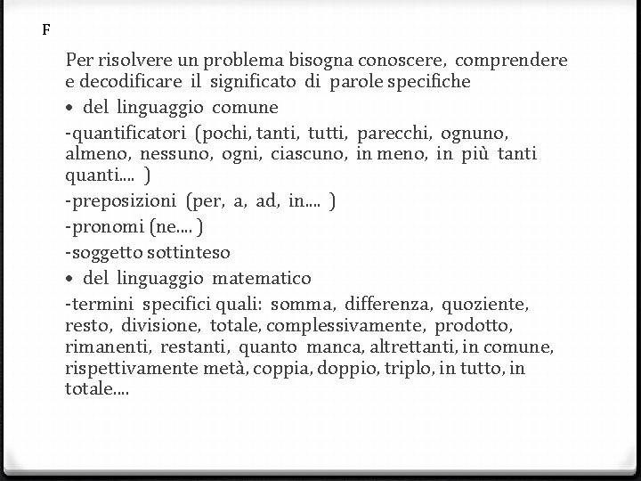 F Per risolvere un problema bisogna conoscere, comprendere e decodificare il significato di parole