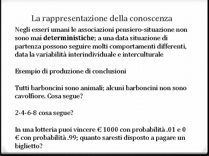 La rappresentazione della conoscenza Negli esseri umani le associazioni pensiero-situazione non sono mai deterministiche;