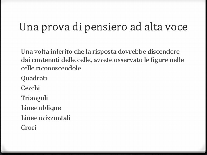 Una prova di pensiero ad alta voce Una volta inferito che la risposta dovrebbe