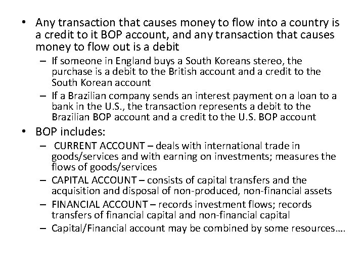  • Any transaction that causes money to flow into a country is a