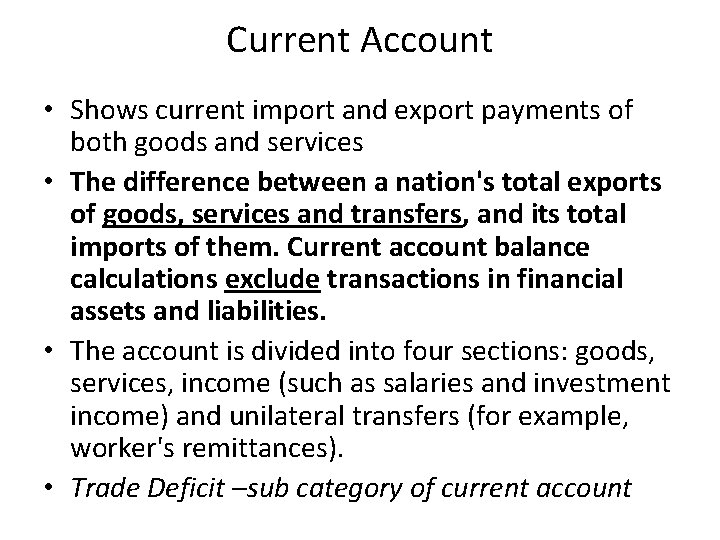 Current Account • Shows current import and export payments of both goods and services