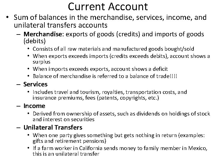 Current Account • Sum of balances in the merchandise, services, income, and unilateral transfers